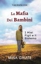 La mafia dei bambini. I miei figli e il sistema