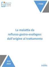 La malattia da reflusso gastro-esofageo: dall origine al trattamento