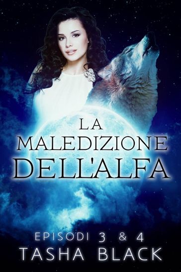 La maledizione dell'alfa: Episodi 3 & 4 - Tasha Black