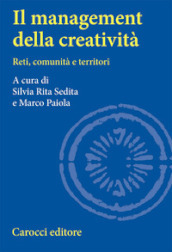 Il management della creatività. Reti, comunità e territori