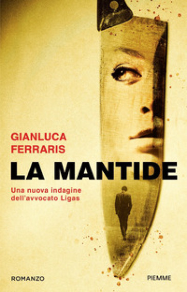 La mantide. Una nuova indagine dell'avvocato Ligas - Gianluca Ferraris