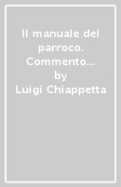 Il manuale del parroco. Commento giuridico-pastorale