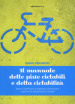 Il manuale delle piste ciclabili e della ciclabilità. Ideare, pianificare, progettare, promuovere e gestire le infrastrutture ciclabili