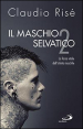 Il maschio selvatico. La forza vitale dell istinto maschile. Vol. 2