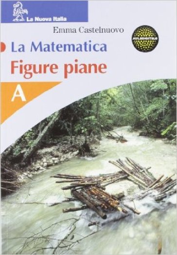 La matematica. Figure piane. Volume B. Per la Scuola media - Emma Castelnuovo