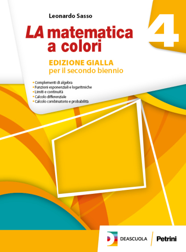 La matematica a colori. Ediz. gialla. Per le Scuole superiori. Con e-book. Con espansione online. Vol. 4 - Leonardo Sasso