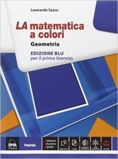 La matematica a colori. Geometria. Ediz. blu. Per le Scuole superiori. Con e-book. Con espansione online