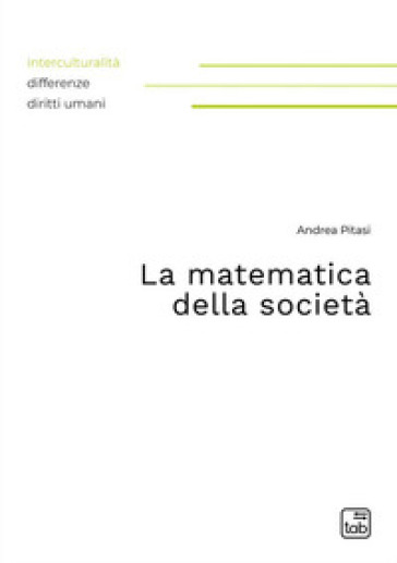 La matematica della società. Nuova ediz. - Andrea Pitasi