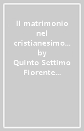 Il matrimonio nel cristianesimo preniceno. Ad uxorem-De exortatione castitatis-De monogamia