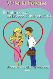 Il matrimonio, un lavoro come un altro. Analisi cinica di un istituzione