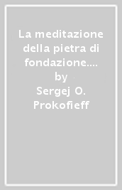 La meditazione della pietra di fondazione. Una chiave ai nuovi misteri cristiani