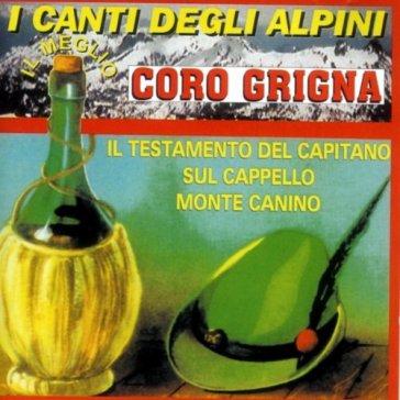 Il meglio - i canti degli alpini - CORO GRIGNA