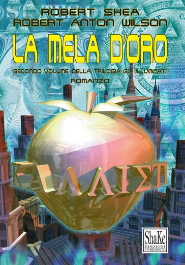 La mela d'oro. Gli Illuminati (Vol. 2) - Robert Shea - Robert Anton Wilson