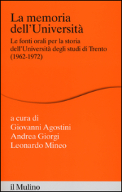 La memoria dell Università. Fonti orali per la storia dell Università di Trento (1962-1972)