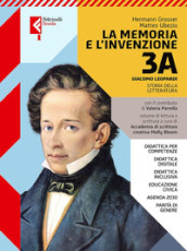 La memoria e l invenzione. Per le Scuole superiori. Con e-book. Con espansione online. Vol. 3A: Giacomo Leopardi