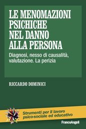 Le menomazioni psichiche nel danno alla persona. Diagnosi, nesso di causalità, valutazione. La perizia