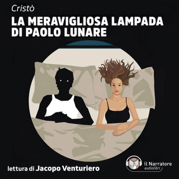 La meravigliosa lampada di Paolo Lunare - Cristò