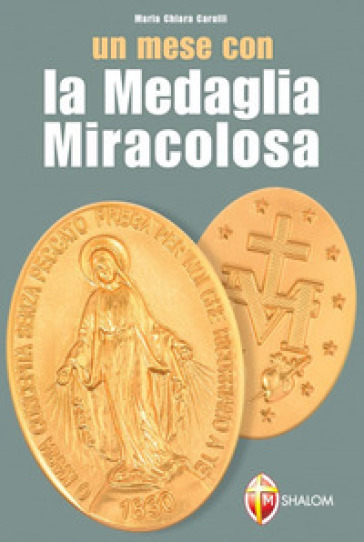 Un mese con la medaglia miracolosa - M. Chiara Carulli