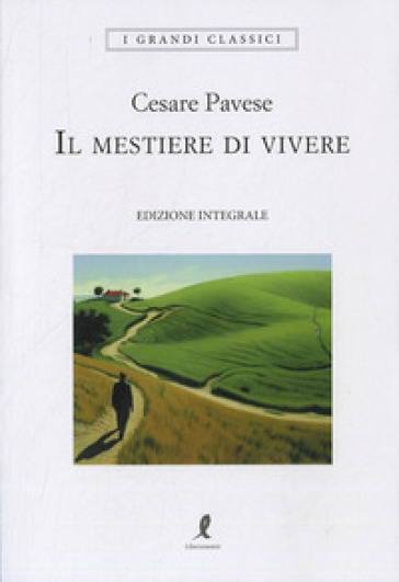 Il mestiere di vivere. Ediz. integrale - Cesare Pavese