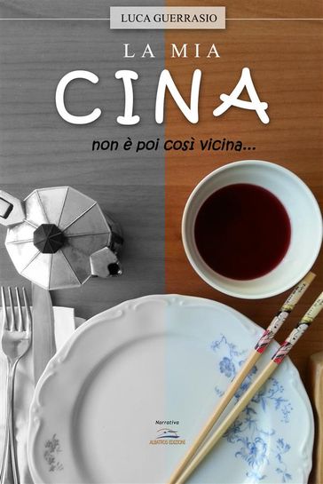 La mia Cina non è poi così vicina - Luca Guerrasio