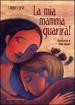 La mia mamma guarirà. Ediz. illustrata