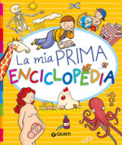 La mia prima enciclopedia. Ediz. a colori