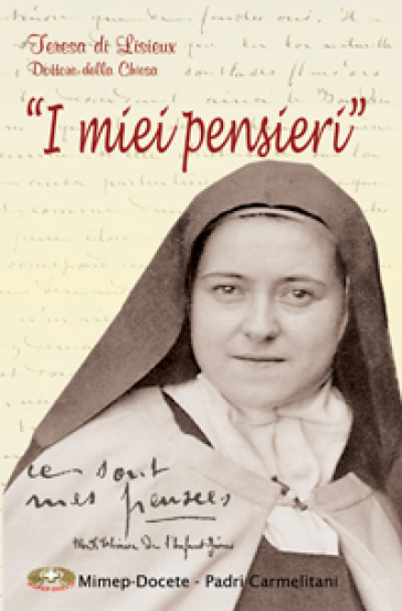 I miei pensieri. Scritti autobiografici - Teresa Di Lisieux (santa)