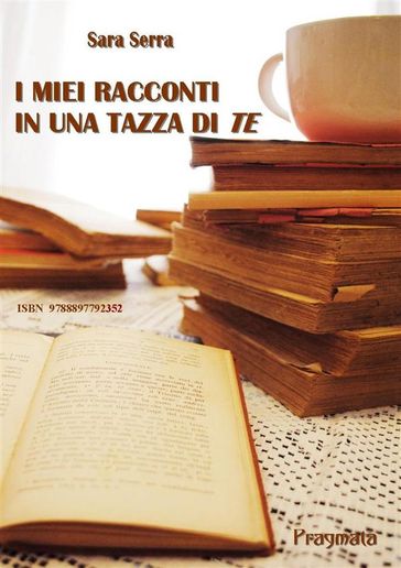 I miei racconti in una tazza di TE - Sara Serra