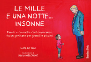 Le mille e una notte... insonne. Favole e cronache contemporanee da un genitore per grandi e piccini - Luca De Poli