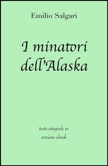 I minatori dell'Alaska di Emilio Salgari in ebook - Emilio Salgari - grandi Classici