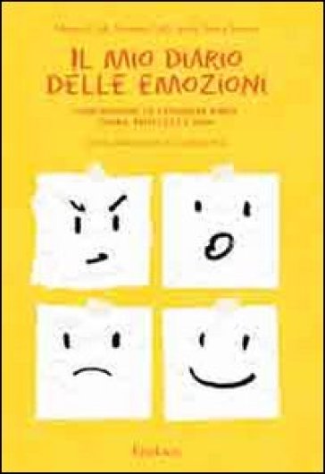 Il mio diario delle emozioni. Comprendere e esprimere rabbia, paura, tristezza e gioia - Rossana Colli - Monica Colli