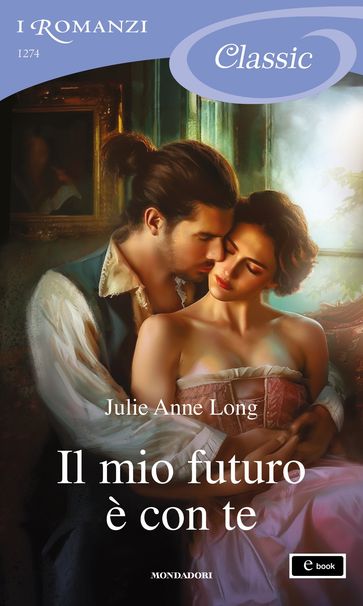 Il mio futuro è con te (I Romanzi Classic) - Julie Anne Long