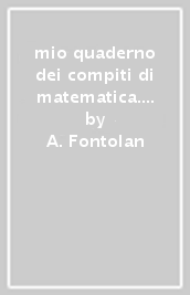 mio quaderno dei compiti di matematica. Con fascicolo. Per la 5ª classe elementare. Con CD Audio. Con CD-ROM. Con espansione online