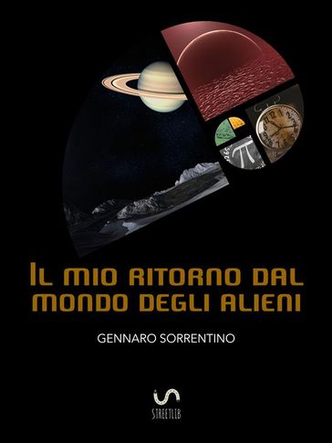 Il mio ritorno dal mondo degli alieni. Un'incredibile esperienza - Gennaro Sorrentino