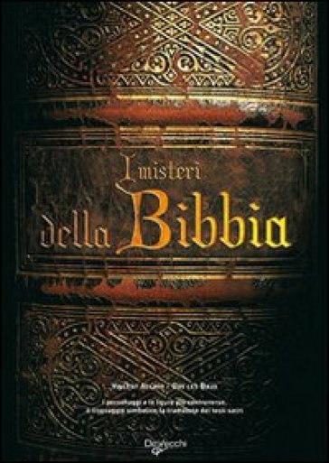 I misteri della Bibbia. I personaggi e le figure più controverse, il linguaggio simbolico, la tradizione dei testi sacri - Vincent Allard - Guy Les Baux