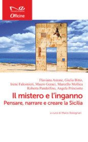 Il mistero e l inganno. Pensare, narrare e creare la Sicilia