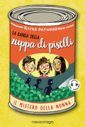 Il mistero della nonna. La banda della zuppa di piselli. Con audiolibro