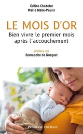 Le mois d or - Bien vivre le premier mois après l accouchement