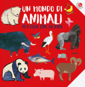 Un mondo di animali. 101 animali che conosco. Ediz. a colori