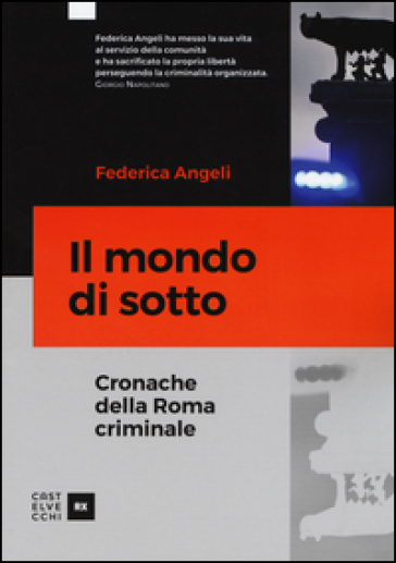 Il mondo di sotto. Cronache della Roma criminale - Federica Angeli