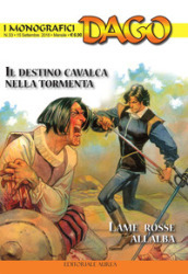 I monografici Dago. Vol. 33: Il destino cavalca nella tormenta-Lame rosse all alba