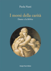 I morsi della carità. Dante e la Bibbia