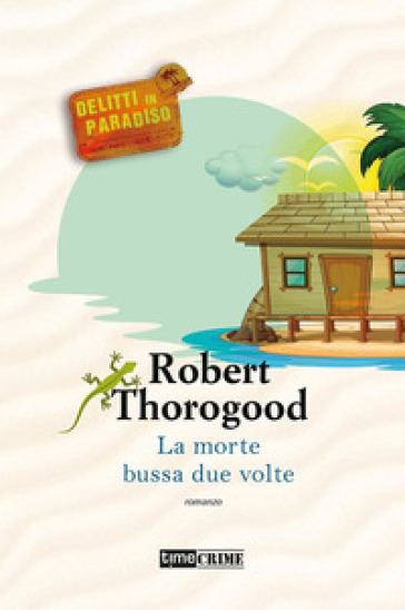 La morte bussa due volte. Delitti in paradiso. Vol. 3 - Robert Thorogood