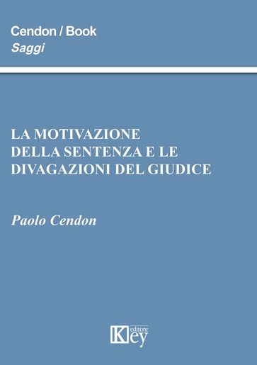 La motivazione della sentenza e le divagazioni del giudice - Paolo Cendon