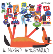 Il museo immaginario. Ediz. illustrata