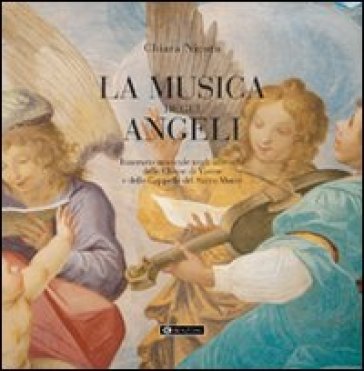 La musica degli angeli. Itinerario musicale negli affreschi delle chiese di Varese e delle cappelle del Sacromonte - Chiara Nicora