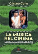 La musica nel cinema. Musica, immagine, racconto. Nuova ediz.