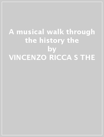 A musical walk through the history & the - VINCENZO RICCA S THE