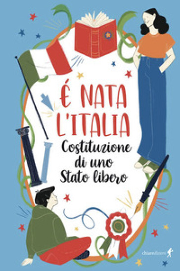 È nata l'Italia. Costituzione di uno stato libero - Nadia Tortora