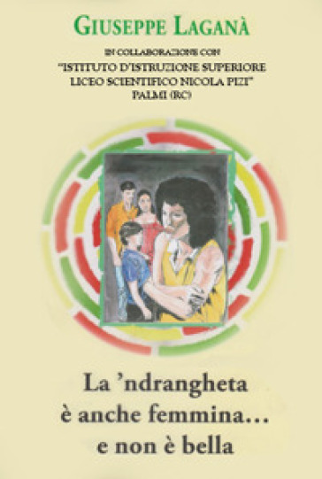 La 'ndrangheta è anche femmina... e non è bella - Giuseppe Laganà